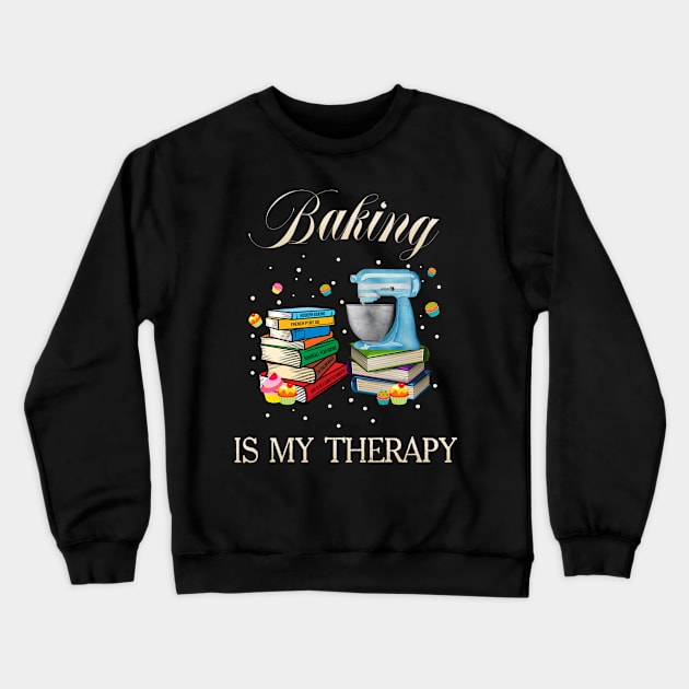 Baking Is My Therapy Crewneck Sweatshirt by adalynncpowell